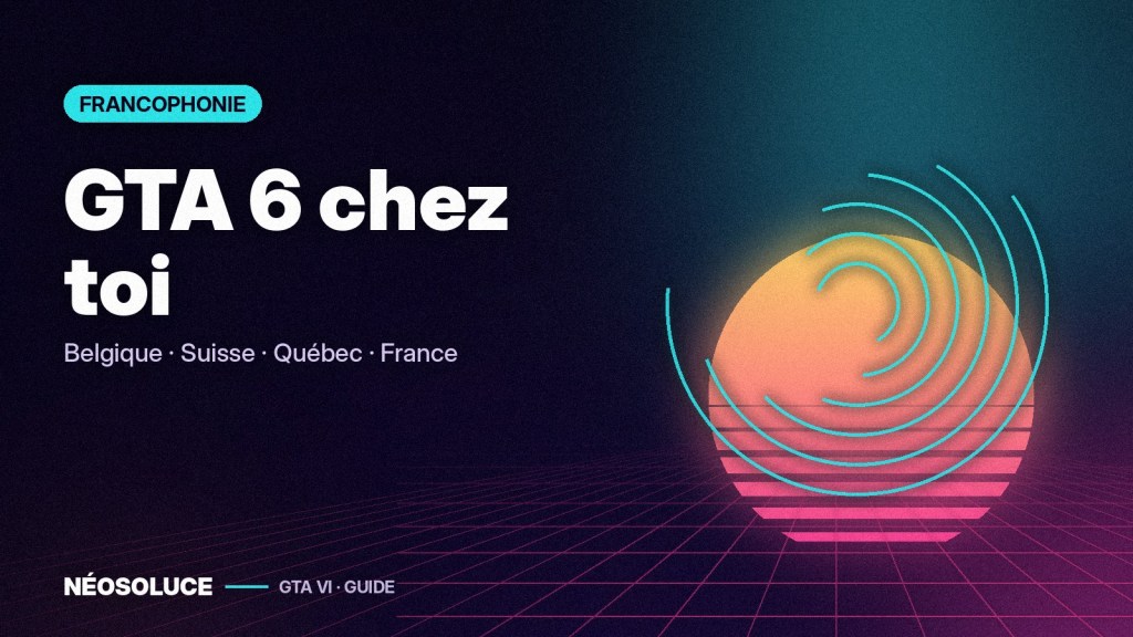 Visuel NéoSoluce : GTA 6 chez toi, Belgique, Suisse, Québec, France